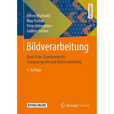 Bildverarbeitung, Taschenbuch von Alfred Nischwitz,Max Fischer,Peter Haberäcker,Gudrun Socher, Springer Fachmedien Wiesbaden GmbH, 978-3-658-28704-7