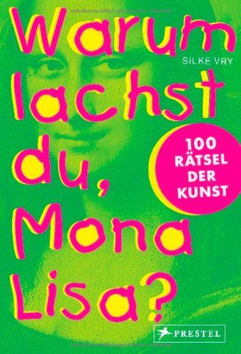 Silke Vry - Warum lachst du, Mona Lisa?: 100 Rätsel der Kunst - Preis vom 30.09.2026 22:30:23 h