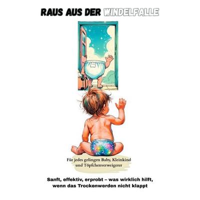 Natürlich wachsen - Eltern Herz Reihe, Raus aus der Windelfalle,... / Raus aus der Windelfalle, Taschenbuch von Jamila-Jennah Adam-Sallam, Epubli,