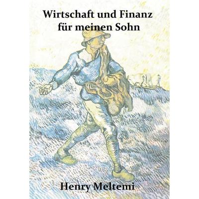 Wirtschaft und Finanz für meinen Sohn, Taschenbuch von Henry Meltemi, BoD – Books on Demand, 978-3-8370-6890-0