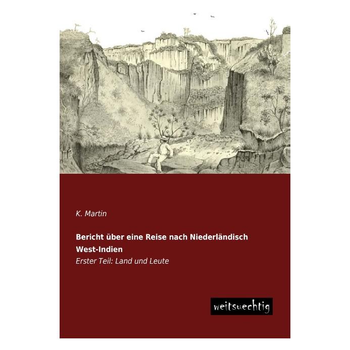 weitsuechtig Bericht über eine Reise nach Niederländisch West-Indien (Deutsch, Softcover, K. Martin) (8688775)