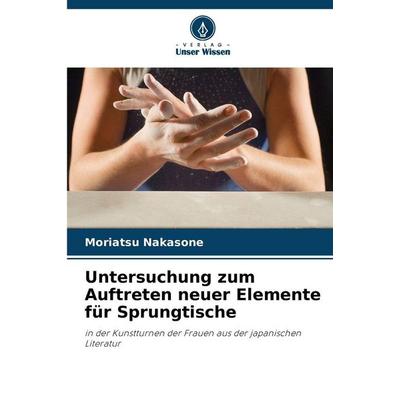 Untersuchung zum Auftreten neuer Elemente für Sprungtische, Taschenbuch von Moriatsu Nakasone, Verlag Unser Wissen, 978-620-9-29638-3