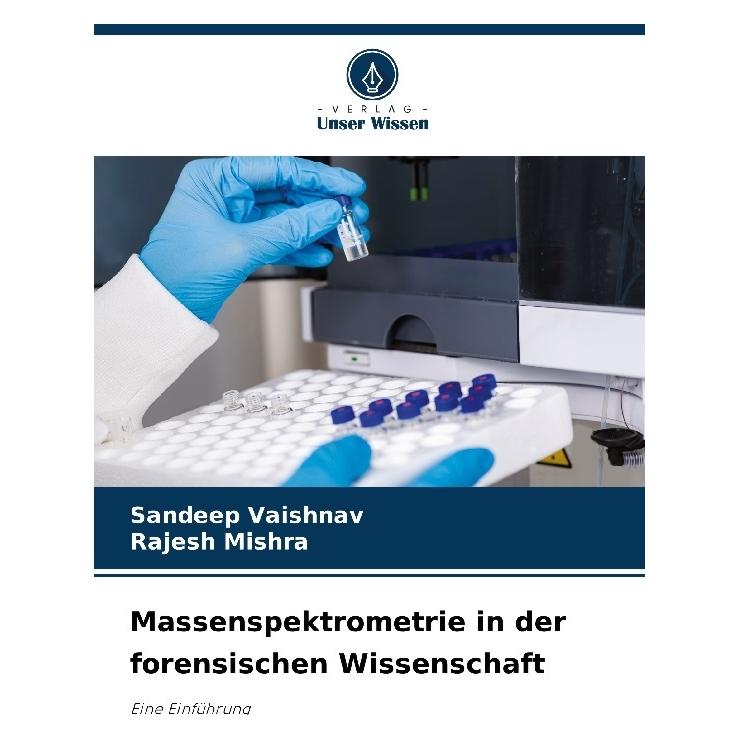 Bod Massenspektrometrie in der forensischen Wissenschaft (Deutsch, Softcover, Rajesh Mishra, Sandeep Vaishnav) (57217067)