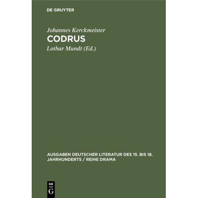 Codrus, Gebundene Ausgabe von Johannes Kerckmeister, De Gruyter, 978-3-11-000357-4