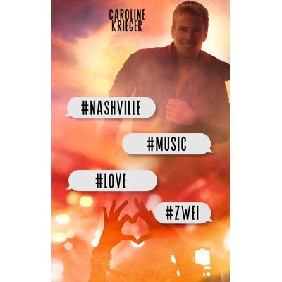 & nashville & music & love & zwei, Taschenbuch von Caroline Krieger, Tredition, 978-3-384-43839-3