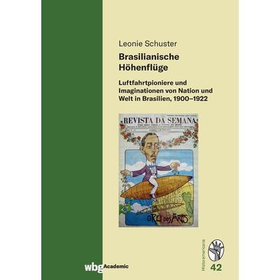 Brasilianische Höhenflüge, Gebundene Ausgabe von Leonie Schuster, Wbg Academic in Herder, 978-3-534-27454-3