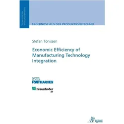 Economic Efficiency of Manufacturing Technology Integration, Fachbücher von Stefan Tönissen