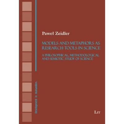 Models and Metaphors as Research Tools in Science, Taschenbuch von Pawel Zeidler, Lit Verlag, 978-3-643-90379-2