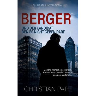 Berger und der Kandidat, den es nicht geben darf, Taschenbuch von Christian Pape, BoD – Books on Demand, 978-3-696-31166-7