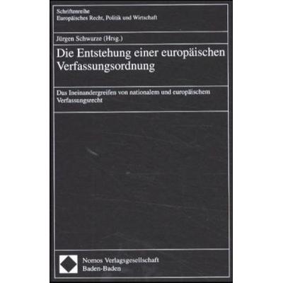 Die Entstehung einer europäischen Verfassungsordnung, Gebundene Ausgabe von Jürgen Schwarze, Nomos, 978-3-7890-6674-0