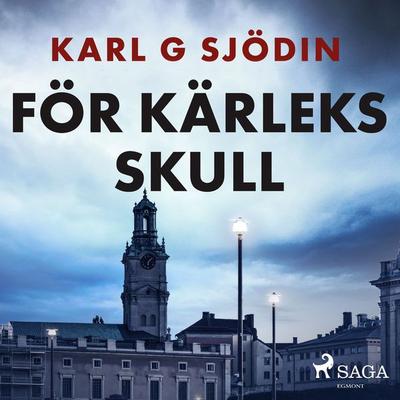 För kärleks skull - Karl G. Sjödin, Audio, 9788726896169