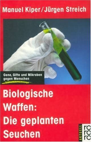 Manuel Kiper - Biologische Waffen: Die geplanten Seuchen. Gene, Gifte und Mikroben gegen Menschen. ( aktuell). - Preis vom 09.10.2026 07:28:09 h
