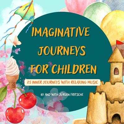 Imaginative journeys for children - Jürgen Fritsche, Audio, 9783754500583