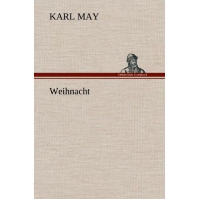 Weihnacht, Gebundene Ausgabe von Karl May, Tredition, 978-3-8472-5678-6