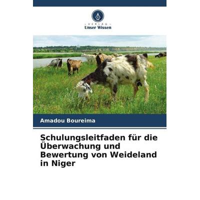 Schulungsleitfaden für die Überwachung und Bewertung von Weideland in Niger, Taschenbuch von Amadou Boureima,M. Sanoussi Fodé Camara, Verlag Unser