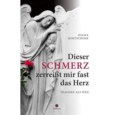 Dieser Schmerz zerreißt mir fast das Herz, Taschenbuch von Diana Mirtschink, Spica Verlag GmbH, 978-3-943168-13-6