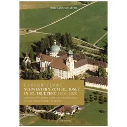 Einhundert Jahre Schwestern vom hl. Josef in St. Trudpert 1920-2020, Fachbücher von Wolfgang Schaffer