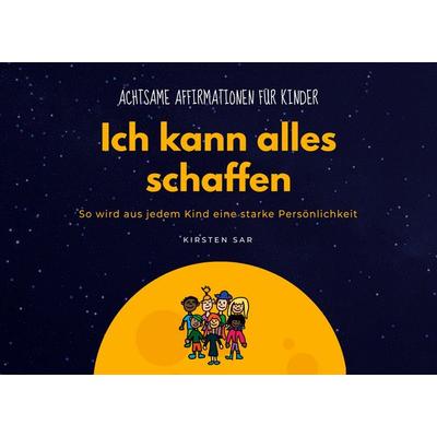 Ich kann alles schaffen, Taschenbuch von Kirsten Sar, BoD – Books on Demand, 978-3-7460-9331-4