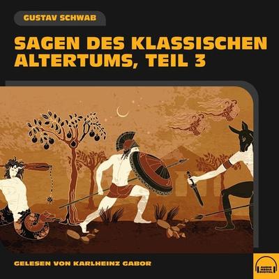 Sagen des klassischen Altertums (Teil 3) - Gustav Schwab, Audio, 9783991608080