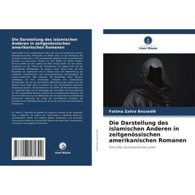 Die Darstellung des islamischen Anderen in zeitgenössischen amerikanischen Romanen, Taschenbuch von Fatima Zahra Bessedik, Verlag Unser Wissen,