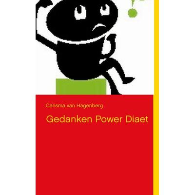 Gedanken Power Diät, Taschenbuch von Carisma van Hagenberg, BoD – Books on Demand, 978-3-7322-8188-6