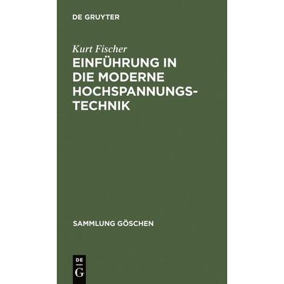 Einführung in die moderne Hochspannungstechnik, Gebundene Ausgabe von Kurt Fischer, De Gruyter, 978-3-11-100406-8