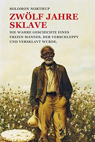 Solomon Northup - Zwölf Jahre Sklave: Die wahre Geschichte eines freien Mannes, der verschleppt und versklavt wurde. - Preis vom 10.10.2026 11:48:34 h
