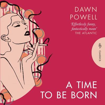 A Time to Be Born - Dawn Powell, Audio, 9781782697688