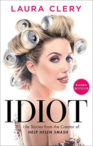 Laura Clery - Idiot: Life Stories from the Creator of Help Helen Smash - Preis vom 01.10.2026 17:08:56 h