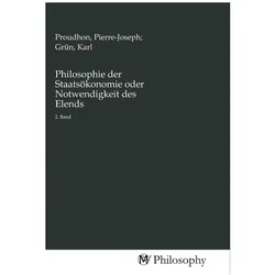 Philosophie der Staatsökonomie oder Notwendigkeit des Elends, Sachbücher von Pierre-Joseph Proudhon