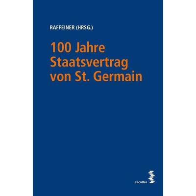 100 Jahre Staatsvertrag von St. Germain – Der Rest ist Österreich!, Taschenbuch von , Facultas, 978-3-7089-2033-7