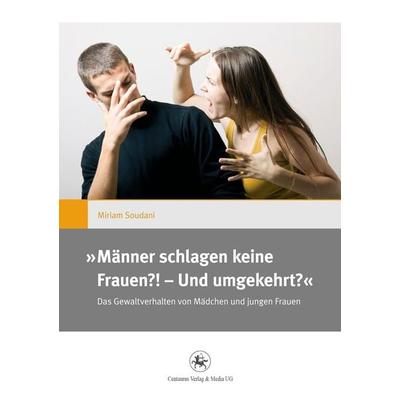 ,,Männer schlagen keine Frauen?! – Und umgekehrt?“, Taschenbuch von Miriam Soudani, Springer Fachmedien Wiesbaden GmbH, 978-3-86226-218-2