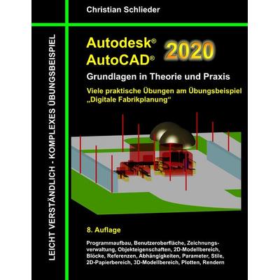 Autodesk AutoCAD 2020 - Grundlagen in Theorie und Praxis, Taschenbuch von Christian Schlieder, BoD – Books on Demand, 978-3-7448-8183-8