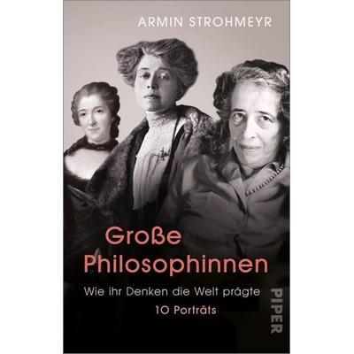 Große Philosophinnen, Taschenbuch von Armin Strohmeyr, Piper Taschenbuch, 978-3-492-31539-5