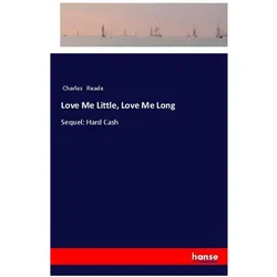 Love Me Little, Love Me Long, Belletristik von Charles Reade