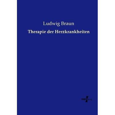 Therapie der Herzkrankheiten, Taschenbuch von Ludwig Braun, Vero Verlag, 978-3-7372-1164-2