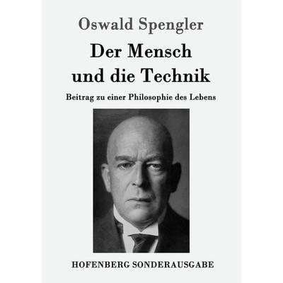 Der Mensch und die Technik, Taschenbuch von Oswald Spengler, Hofenberg, 978-3-8430-8999-9