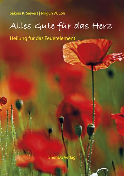 Sievers, Sakina K. - Alles Gute für das Herz: Heilung für das Feuerelement - Preis vom 16.10.2026 11:41:07 h