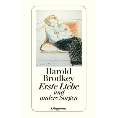 Erste Liebe und andere Sorgen, Taschenbuch von Harold Brodkey, Diogenes Verlag AG