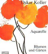 Oskar Koller - Aquarelle - Blumen und Gärten - Preis vom 11.10.2026 03:10:56 h