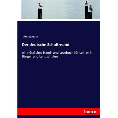 Der deutsche Schulfreund, Taschenbuch von Anonymous, Hansebooks, 978-3-7436-0855-9