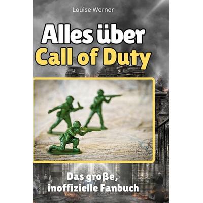 Alles über. Call of Duty, Gebundene Ausgabe von Louise Werner, BoD - Books on Demand, 978-3-7591-1307-8