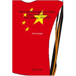 Marxist Philosophy in China : From Qu Qiubai to Mao Zedong 1923 - 1945, Fachbücher von Nick Knight