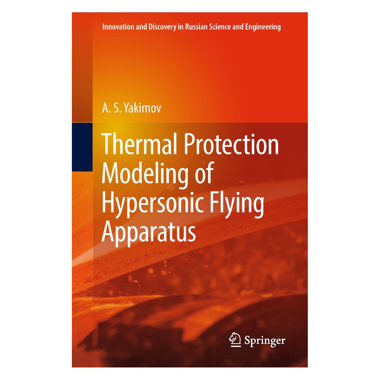 Springer Thermal Protection Modeling of Hypersonic Flying Apparatus (Englisch, Hardcover, A.S. Yakimov) (9783319782164)