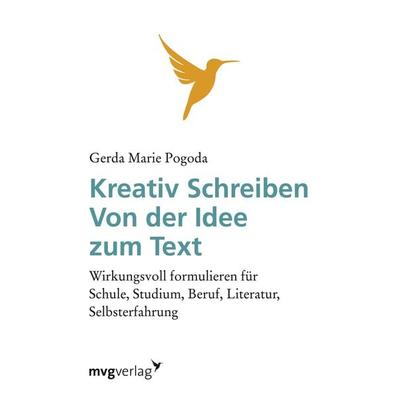 Kreativ schreiben - von der Idee zum Text, Taschenbuch von Gerda Pogoda, Mvg, 978-3-86882-376-9