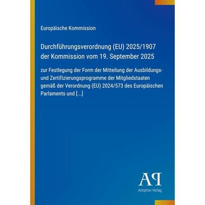 Durchführungsverordnung (EU) 2025/1907 der Kommission vom 19. September 2025, Taschenbuch von Europäische Kommission, Antiphon Verlag,