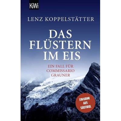 Das Flüstern im Eis, Taschenbuch von Lenz Koppelstätter, Kiepenheuer & Witsch