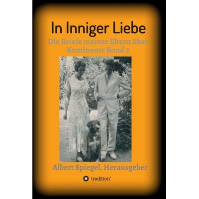 In inniger Liebe, Gebundene Ausgabe von Albert Spiegel, Tredition, 978-3-347-23554-0