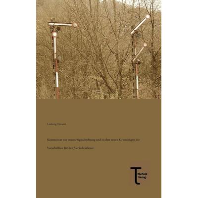 Kommentar zur neuen Signalordnung und zu den neuen Grundzügen der Vorschriften für den Verkehrsdienst, Taschenbuch von Ludwig Freund, Technikverlag,