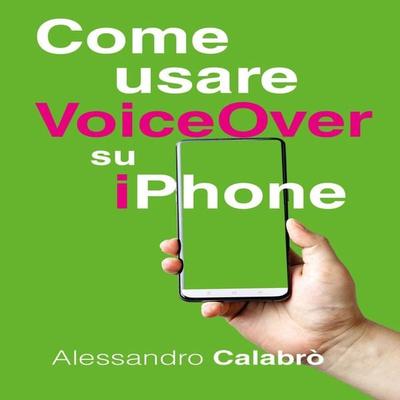 Come usare VoiceOver su iPhone - Alessandro Calabrò, Audio, 9791222746814